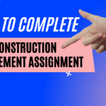 Tips To Complete Construction Management Assignment