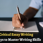 Critical Essay Writing – 10 Ways to Master Writing Skills